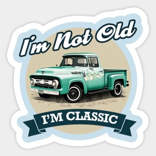 Im Not Old Im Classic - Vintage Retro truck Sticker